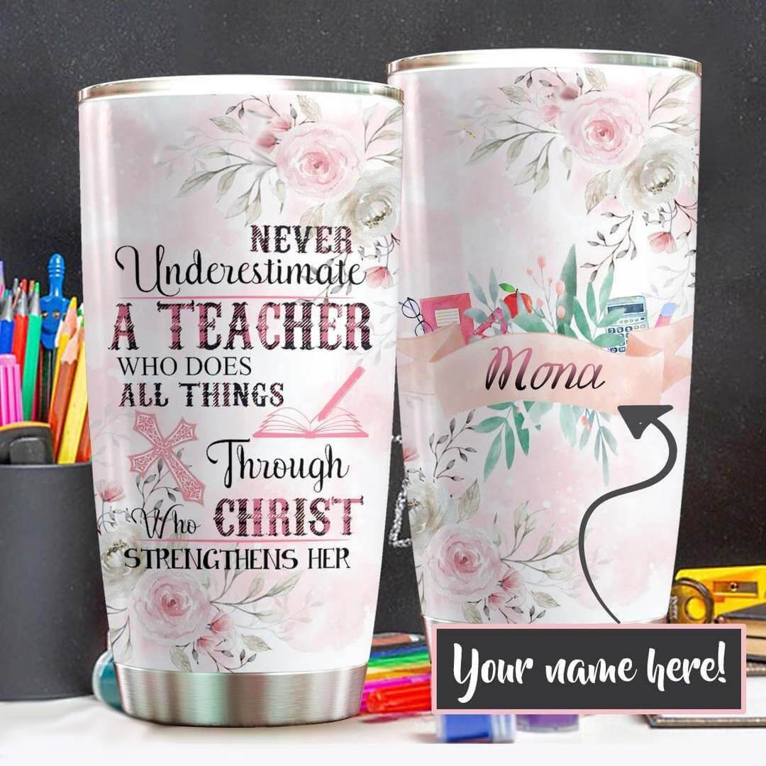 Personalized Teacher Tumbler Never Underestimate A Teacher Who Does All Things Through Christ