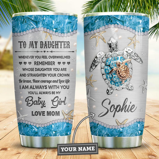 Personalized To My Daughter Tumbler From Mom Whenerver You Feel Overwhelmed