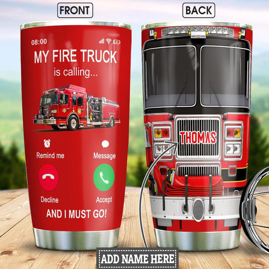 Personalized Fire Truck Tumbler My Fire Truck Is Calling And I Must Go