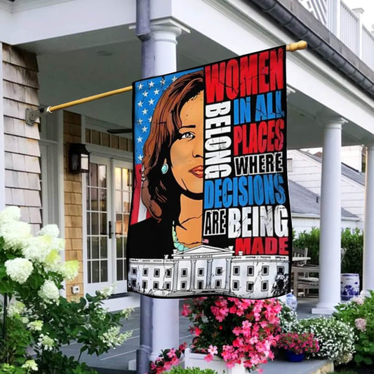 Women Belong In All Places Where Decisions Are Made Kamala Flag President Harris Flag