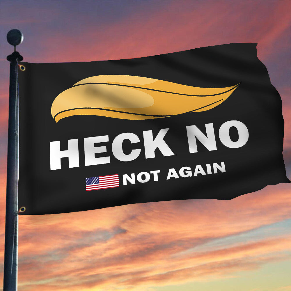 Anti Trump Flag For Sale Heck No Not Again Against Trump 2024 Flag