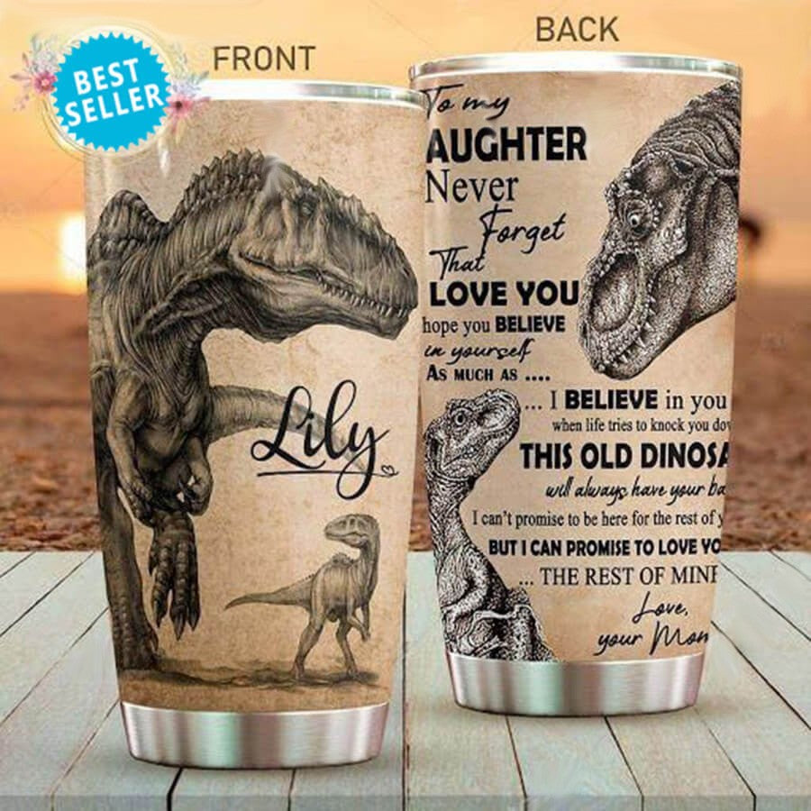 Personalized Daughter Tumbler Never Forget That I Love You Dinosaur