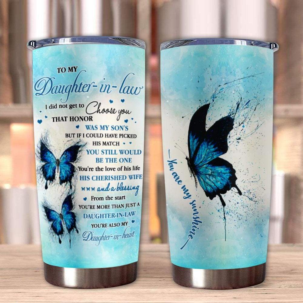 20oz To My Daughter In Law Tumbler I Did Not Get To Choose You Butterfly Tumbler