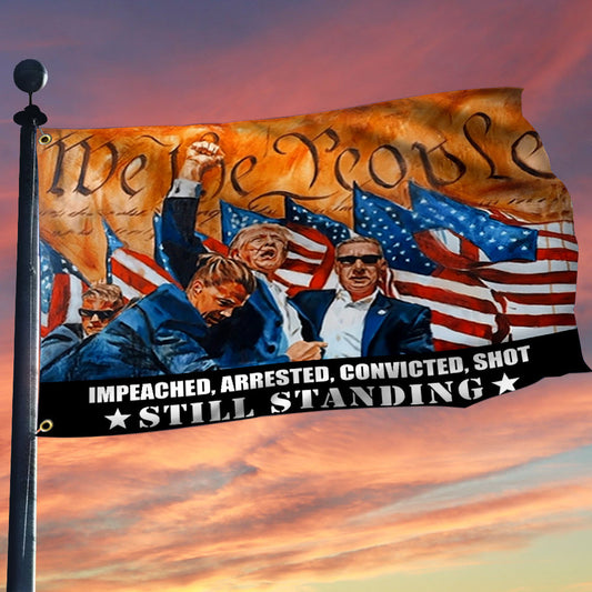 Vote Trump Flag Impeached Arrested Convicted Shot Still Standing Rally Shooting Flag