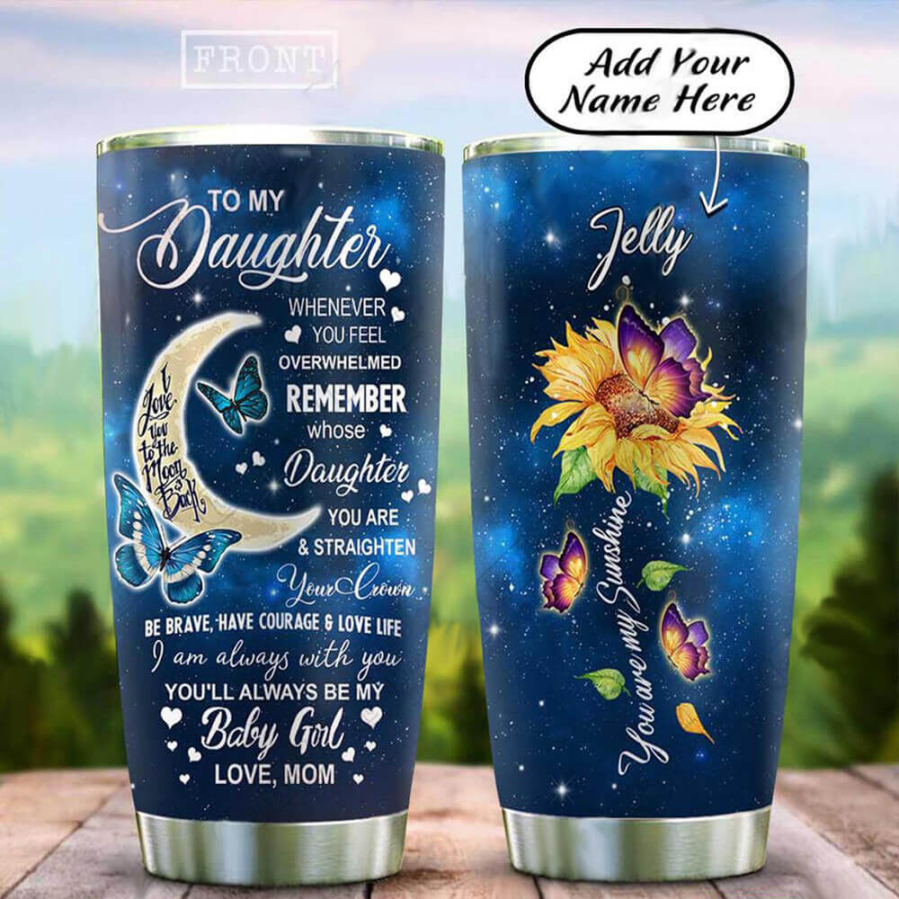 Personalized To My Daughter Tumbler You'll Always Be My Baby Girl Sunflower