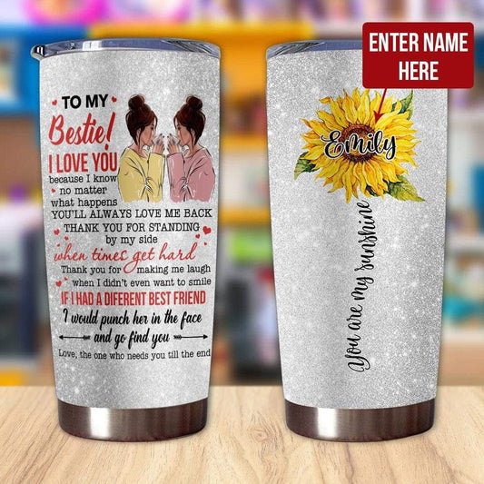 Personalized Best Friend Tumblers To My Bestie I Love You Because I Know You Are My Sunshine