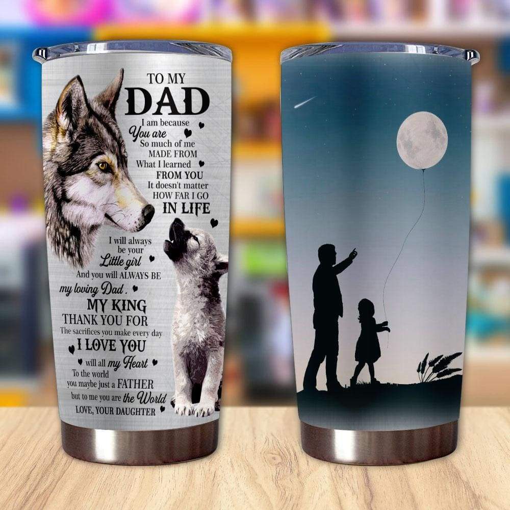 20oz Wolf Tumbler For Dad To My Dad I Am Because You Are