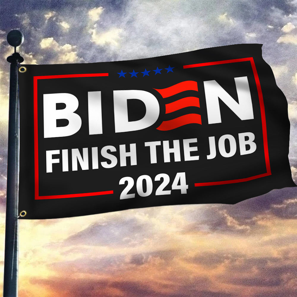 Biden Finish The Job 2024 Flag Joe Biden Campaign Merch For Democrats