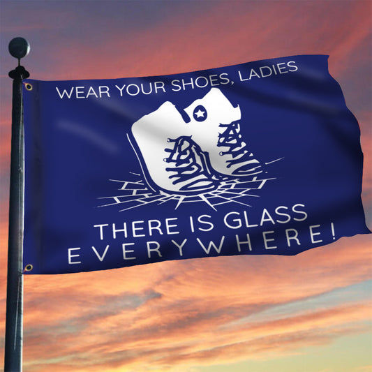 Wear Your Shoes Ladies There Is Glass Everywhere Flag Harris For President Feminist Flag