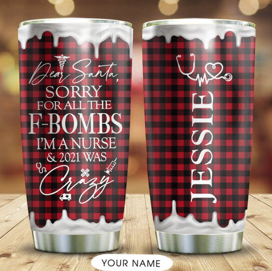 Personalized 20oz Nurse Tumbler Gift For Christmas Dear Santa Sorry For All The F Bombs 2021 Was Crazy