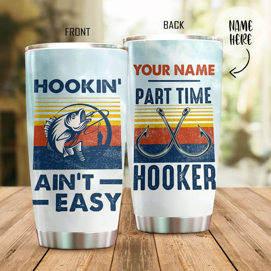 Personalized 20 oz Fishing Tumbler Hookin Ain't Easy Part Time Hooker