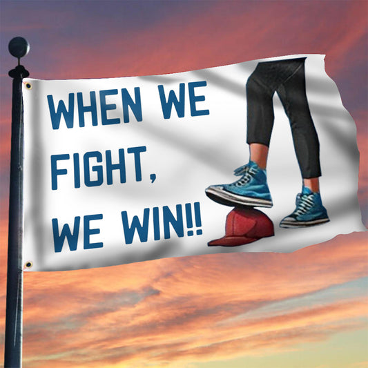 When We Fight We Win Flag Anti Red Hat Support For Kamala Harris Flag Indoor Outdoor