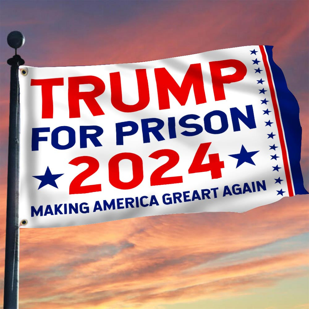 Trump For Prison 2024 Flag Making America Great Again Lock Him Up Anti Trump Merchandise