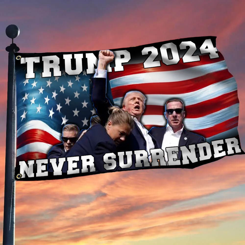 Trump 2024 Never Surrender Flag Trump Rally Shooting Shooter Flag MAGA Decor