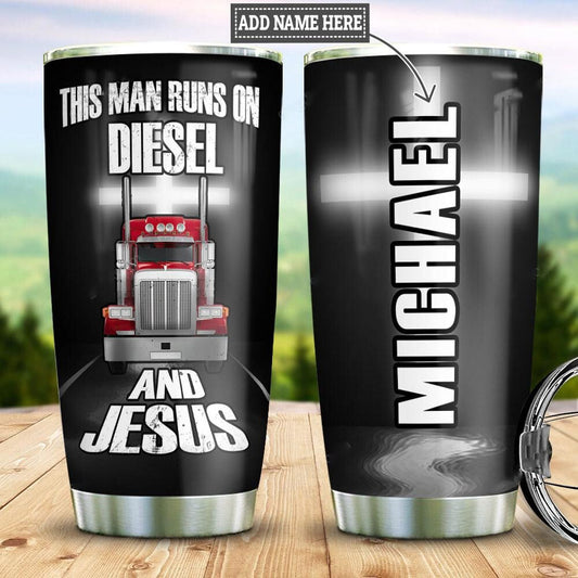 Personalized Trucker Tumbler This Man Runs On Diesel And Jesus