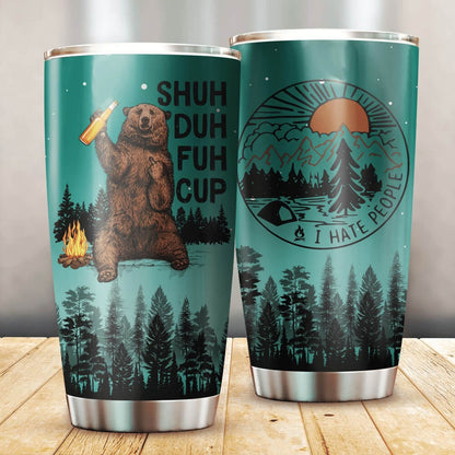 Camping Tumbler Shuh Duh Fuh Cup I Hate People