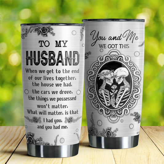 To My Husband Tumbler Skeleton Couple You And Me We Got This