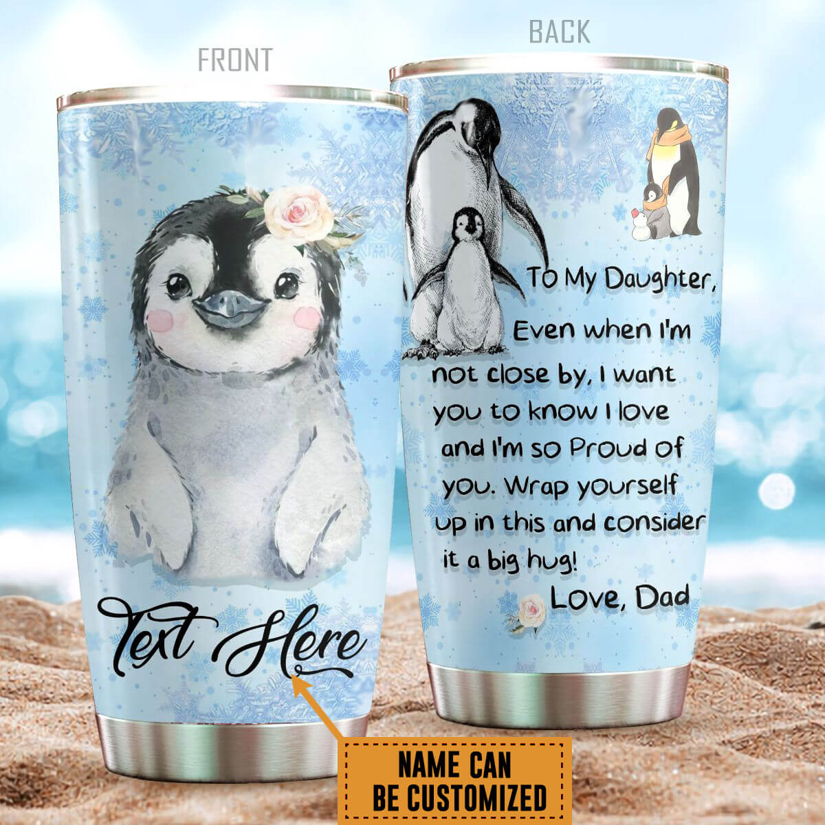 Personalized To My Daughter Tumbler Even When I'm Not Close By I Love You Penguin