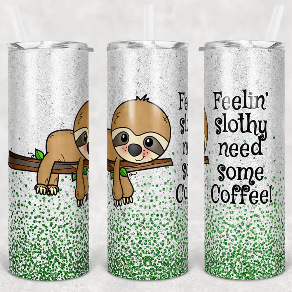 Funny Skinny Tumbler Sloth Skinny Tumbler Feelin Slothy Need Coffee