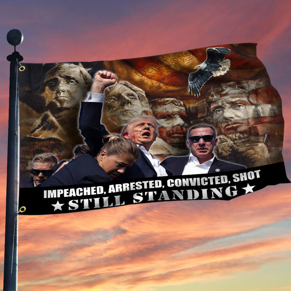 Trump 2024 Impeached Arrested Convicted Shot Still Standing Flag Donald Trump shooter Shooting Rally Flag Trump Trend Flag