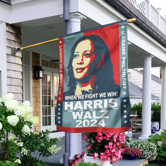 When We Fight We Win Harris Walz 2024 Flag Madam President Flag For Supporters