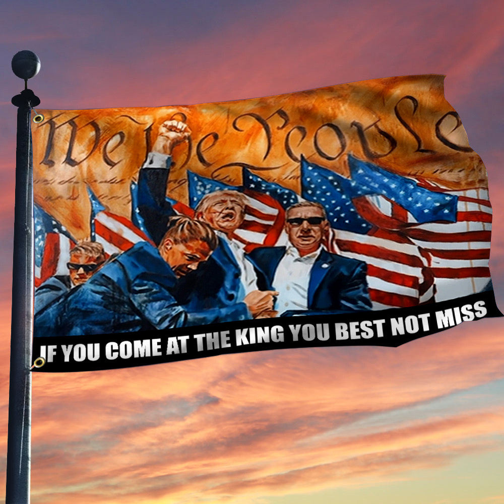 Vote Trump Flag If You Come At The King You Best Not Miss Rally Shooting Flag Donald Trump Shooter Flag