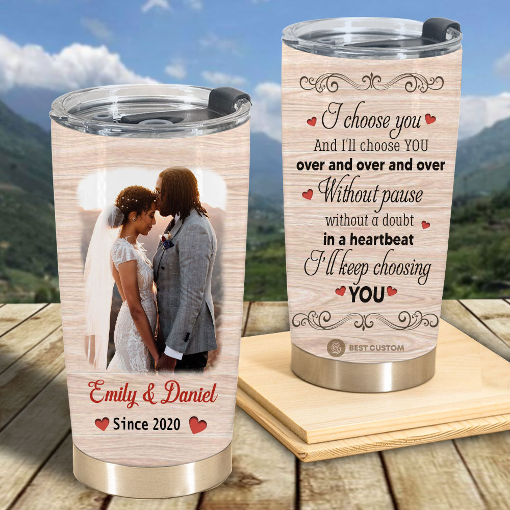 Personalized Couple Tumbler I Choose You Over And Over