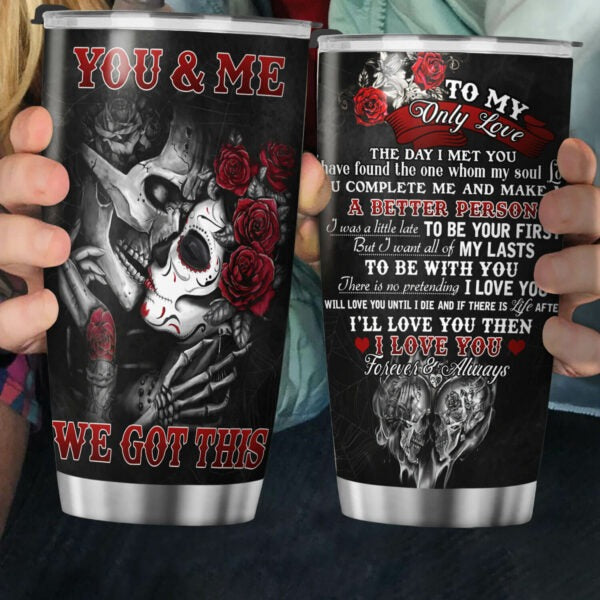 Skull Couple Tumbler To My Love You And Me We Got This