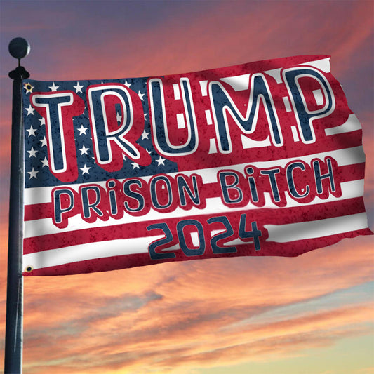 Trump 2024 For Prison Flag Trump Prison Bitch 2024 American Flag Political Merch