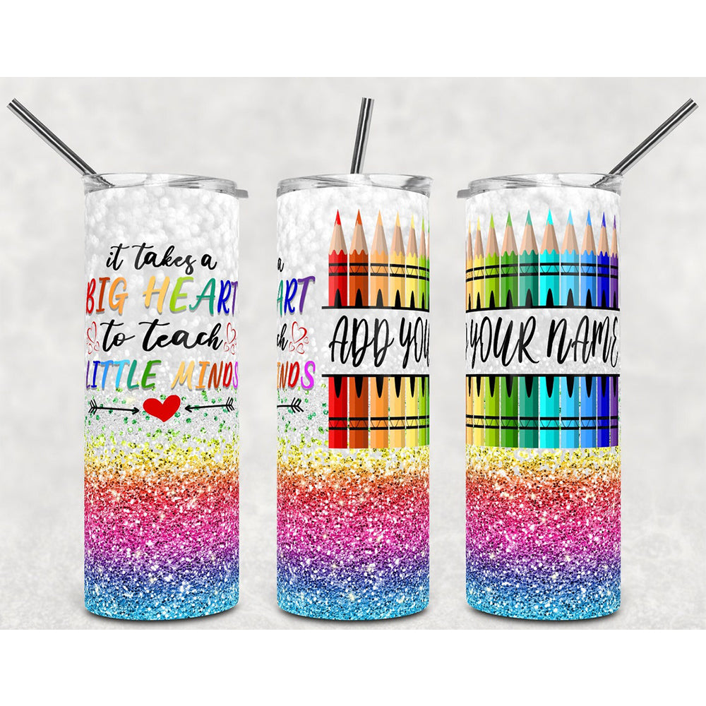 Personalize Teacher Skinny Tumbler Big Heart to Teach Little Minds