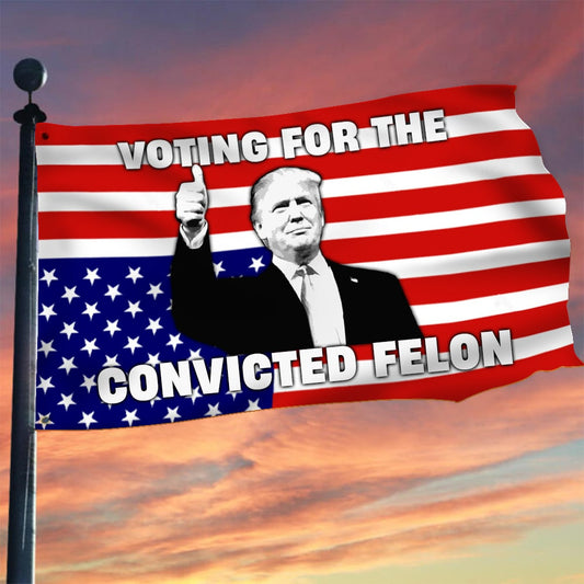 Voting For The Convicted Felon Trump 2024 Upside Down Flag Free Donald Trump Flag