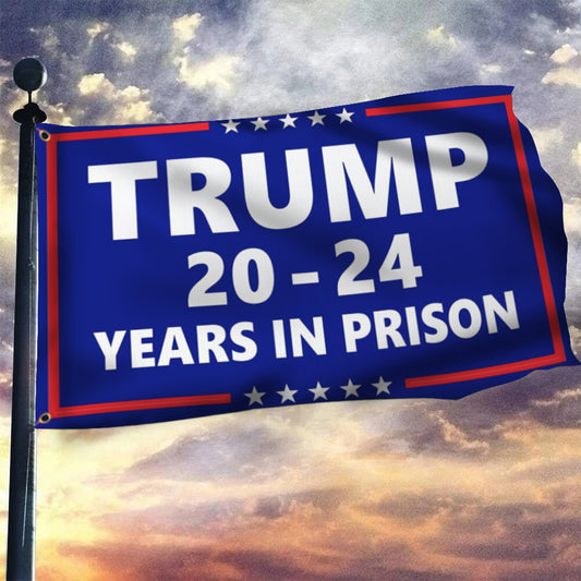 Trump For Prison Flag Trump 2024 Years In Prison Lock Him Up Flag 2024 Election Merch