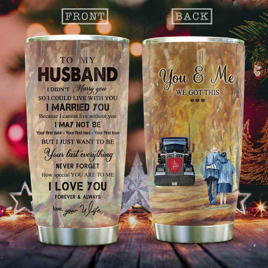 Personalized To My Trucker Husband Tumbler From Wife You And Me We Got This