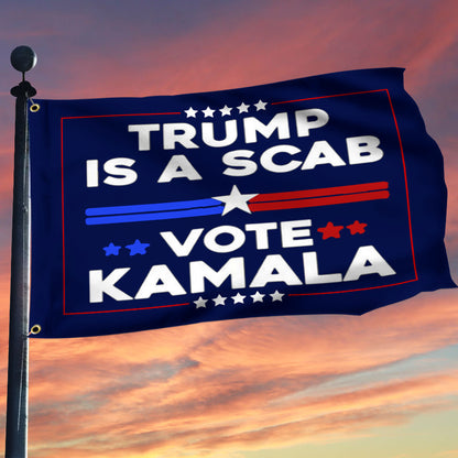 Trump Is A Scab Vote Kamala Flag Kamala For President 2024 Election Flag Democrat Merch