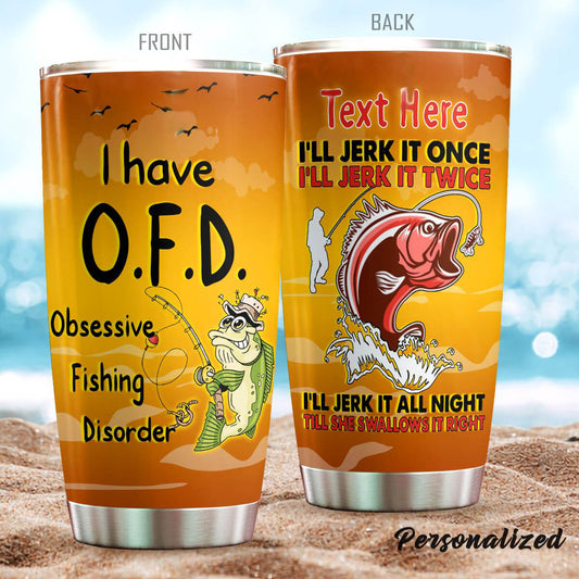 Personalized Fish Tumbler I Have O.F.D Obsession Fishing Disorder