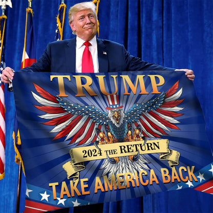 Trump 2024 The Return Take America Back Flag US Eagle Donald Trump Flag For Supporters