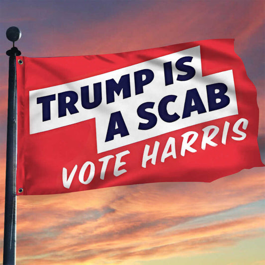 Trump Is A Scab Flag Vote Harris Flag Kamala 2024 Merch Gifts For Trump Haters