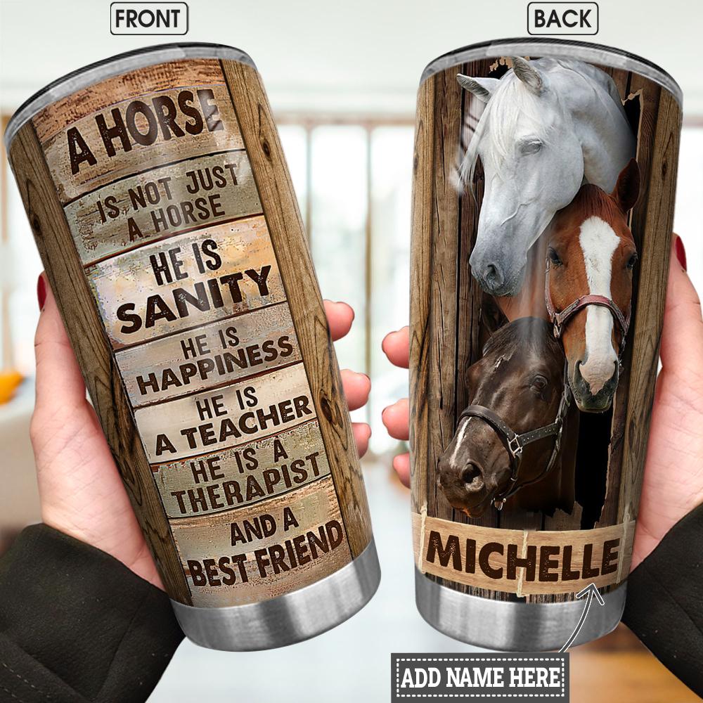 Personalized Horse Tumbler He Is Sanity Happiness Teacher Therapist Best Friend