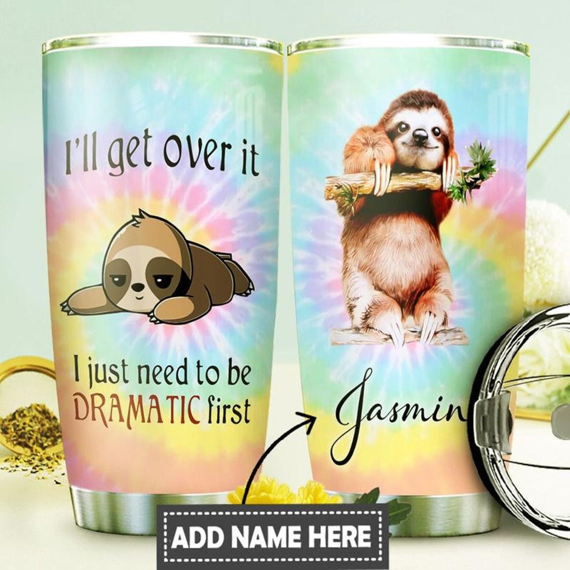 Personalized Funny Sloth Tumbler I'll Get Over It I Just Need To Be Dramatic First