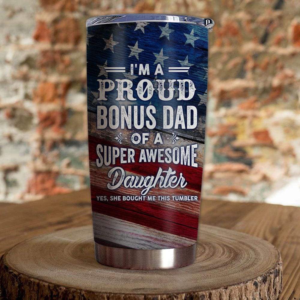 Bonus Dad Tumbler I'm A Proud Bonus Dad Of A Supper Awesome Daughter