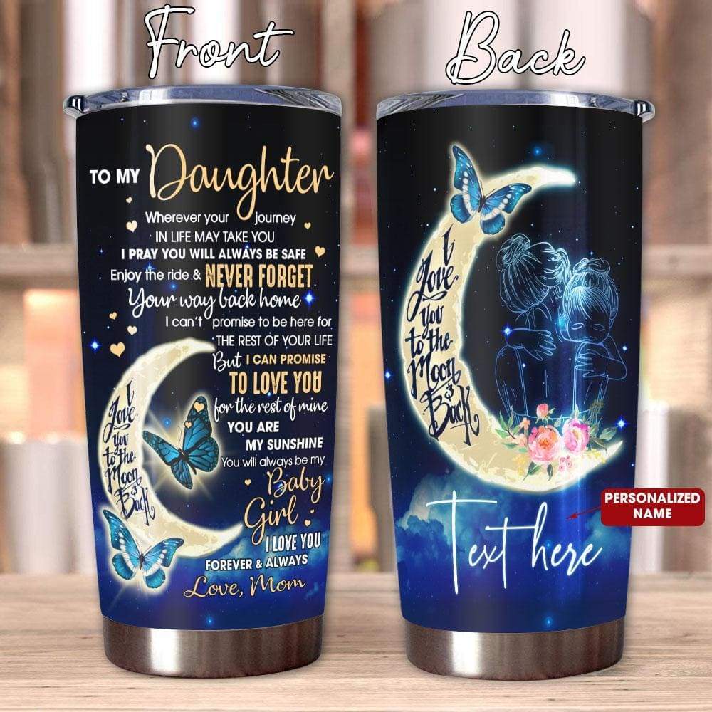 Personalized To My Daughter Tumbler Whenever Your Journey In Life May Take You