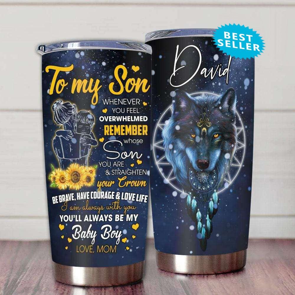 Personalized To My Son Tumbler Whenever You Feel Overwhelmed Wolf