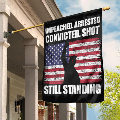 Trump 2024 Flag Impeached Arrested Convicted Shot Still Standing Flag Gifts For MAGA Supporters