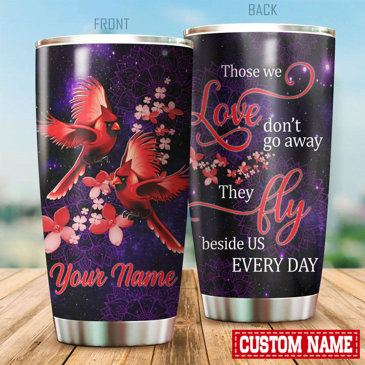 Personalized Cardinal Tumbler Those We Love Don't Go Away They Fly Beside Us Every Day