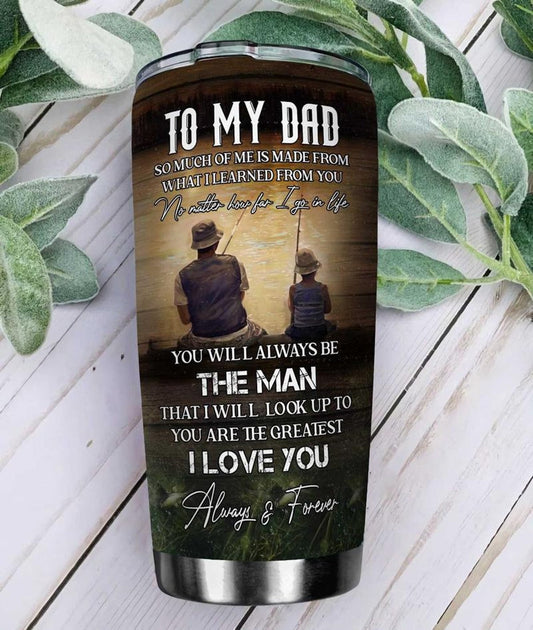 Bass Fishing Tumbler To My Dad So Much Of Me Is Made From You