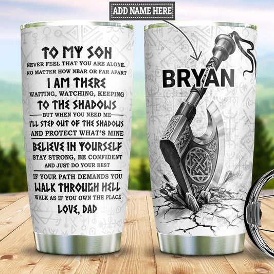 Personalized To My Son Tumbler From Dad Never Feel That You Are Alone