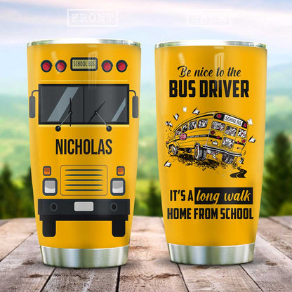 Personalized Bus Driver Tumbler Be Nice To The Bus Driver