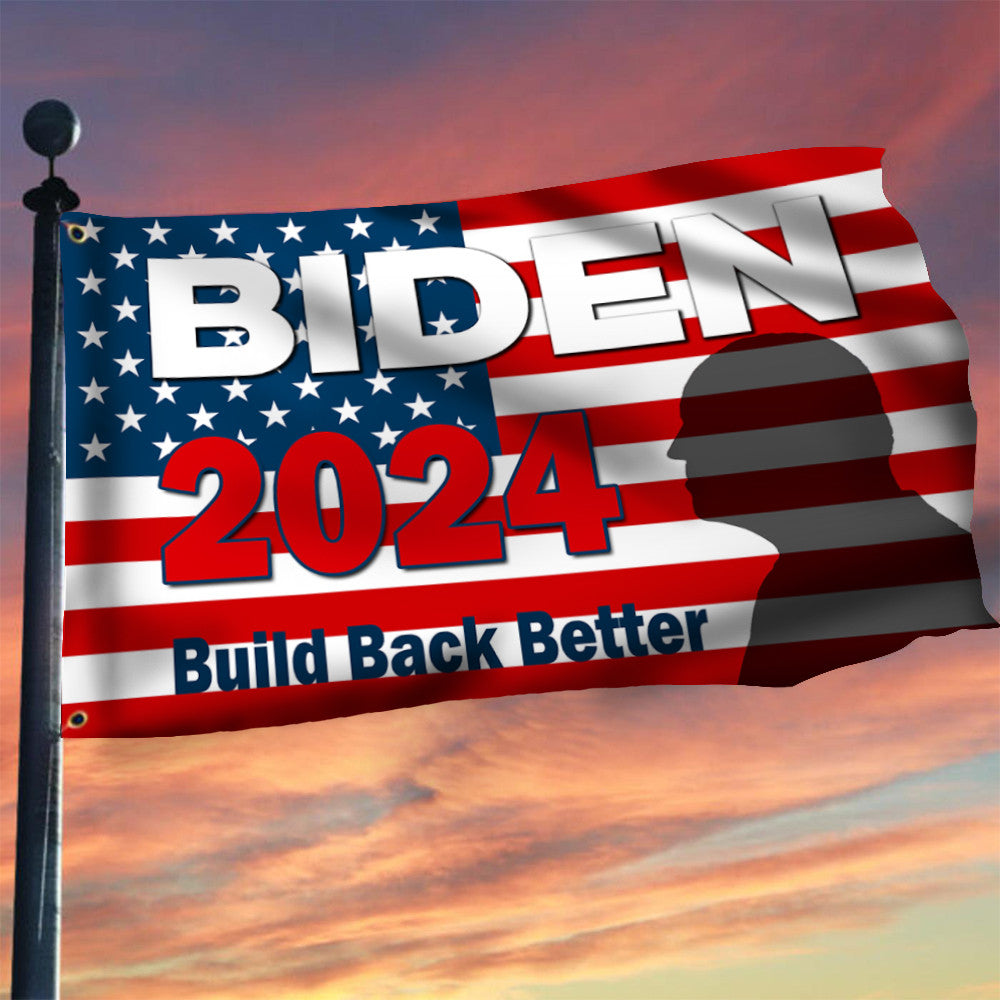 Biden 2024 Build Back Better Flag And American Flag Support Joe Biden 2024 Campaign