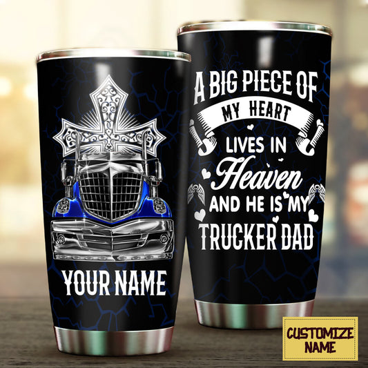 Personalized Trucker 20oz Tumbler Big Piece Of My Heart Lives In Heaven And He Is My Trucker Dad