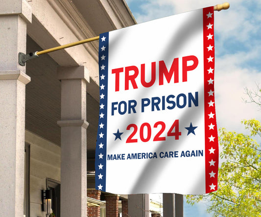 Trump For Prison 2024 Flag Making America Care Again Flag Against Trump Merch